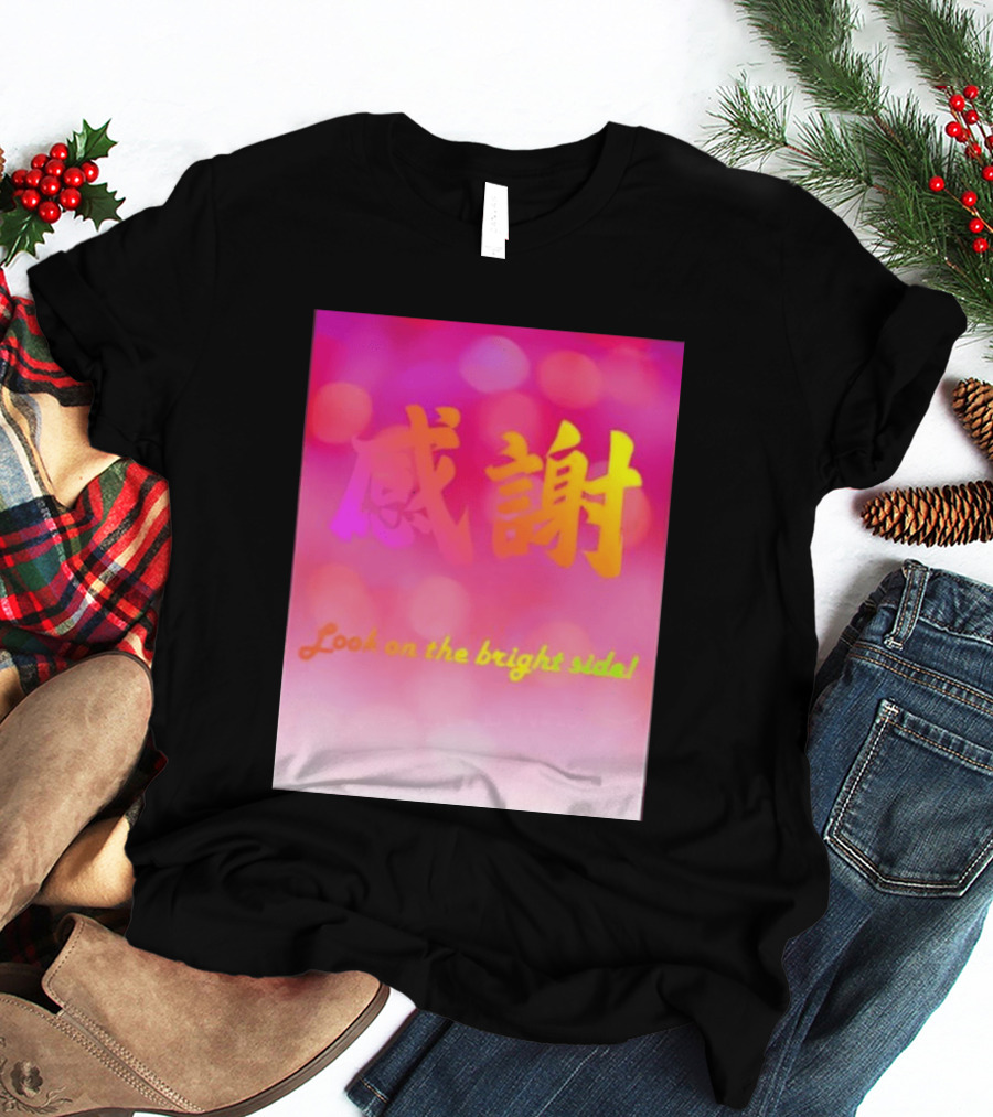 Look On The Bright Side Gratitude Kanji Chinese Meaning T-Shirt