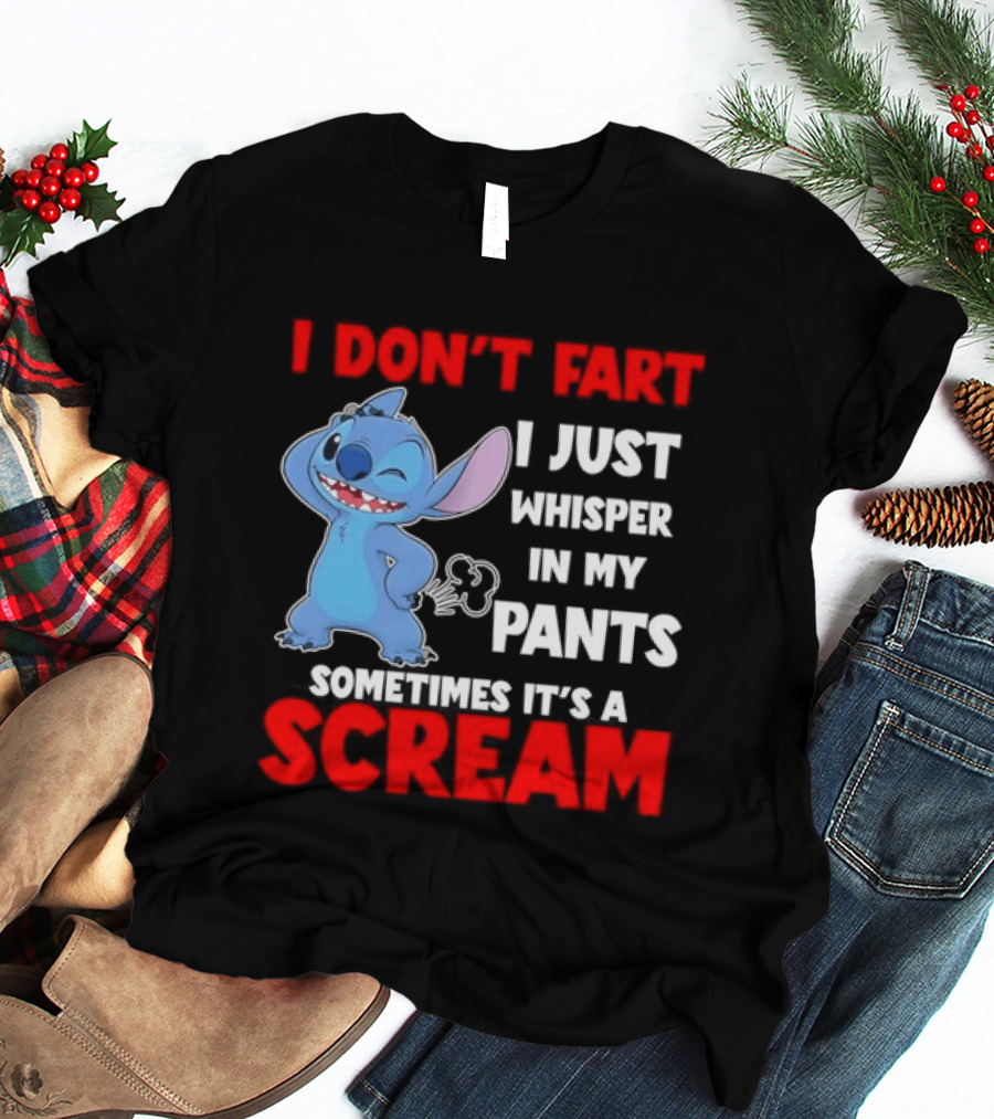 Stitch I Don't Fart I Just Whisper In My Pants Sometimes It's A Scream T-Shirt