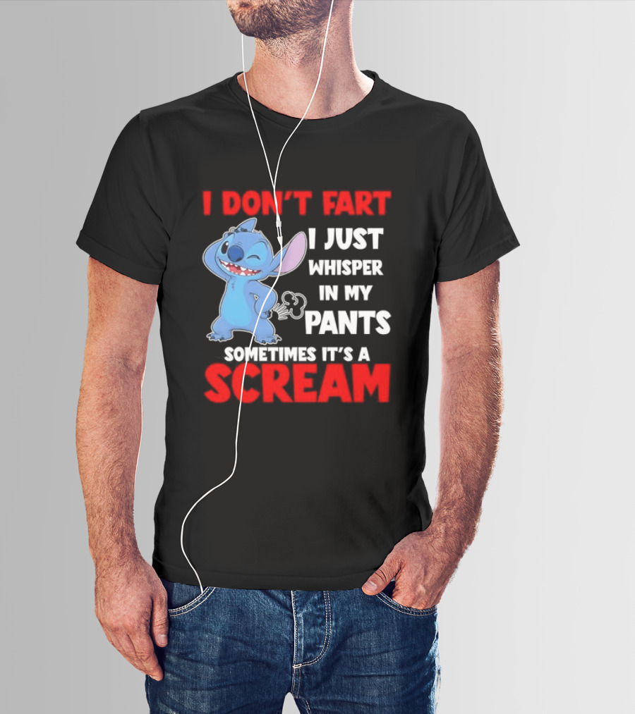 Stitch I Don't Fart I Just Whisper In My Pants Sometimes It's A Scream T-Shirt