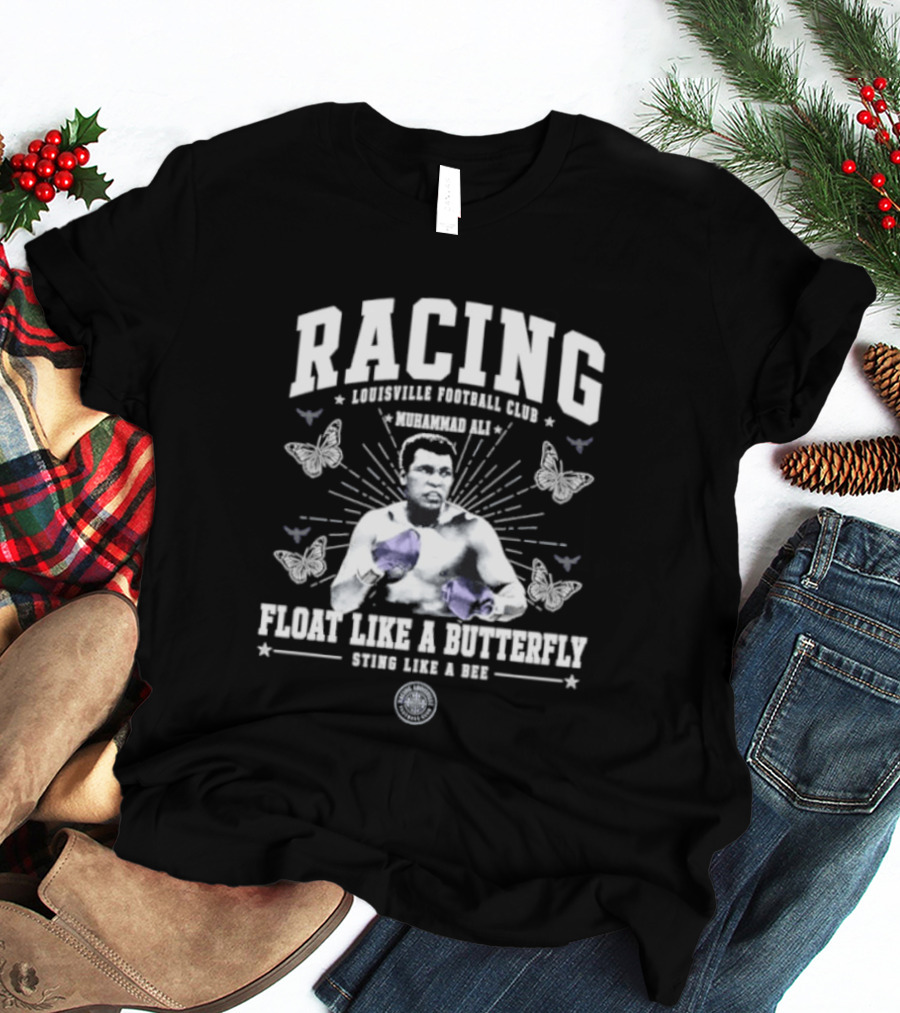 Racing Louisville Football Club Muhammad Ali Float Like A Butterfly Sting Like A Bee T-Shirt