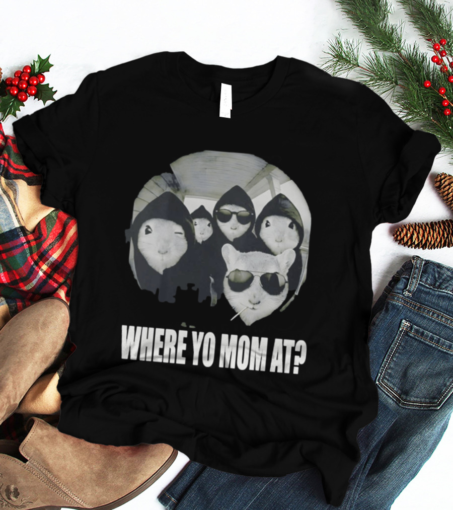 Streetwear Collection Hooded Rodents Where Yo Mom At T-Shirt