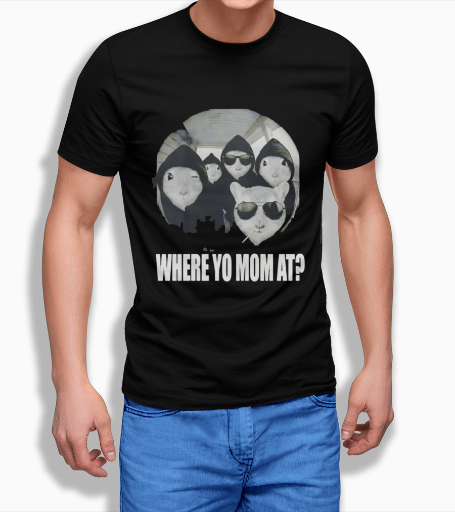 Streetwear Collection Hooded Rodents Where Yo Mom At T-Shirt
