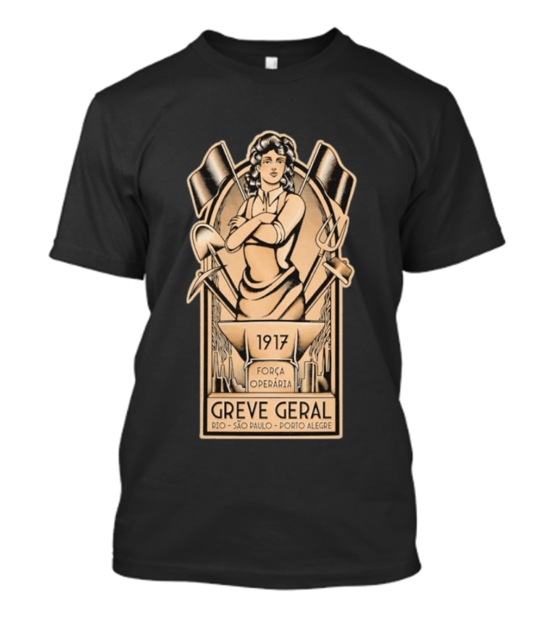 Greve Geral 1917 Força Operária Rio São Paulo Porto Alegre T-Shirt