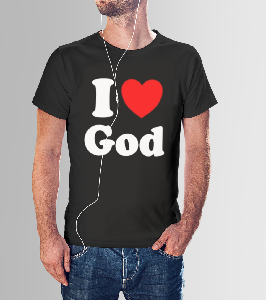 I Love God Religious Christian Spiritual Faith T-Shirt