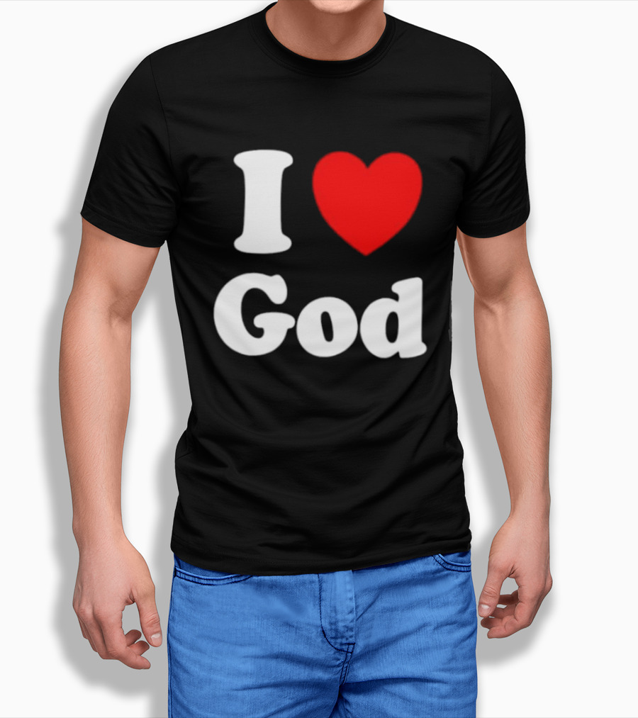 I Love God Religious Christian Spiritual Faith T-Shirt