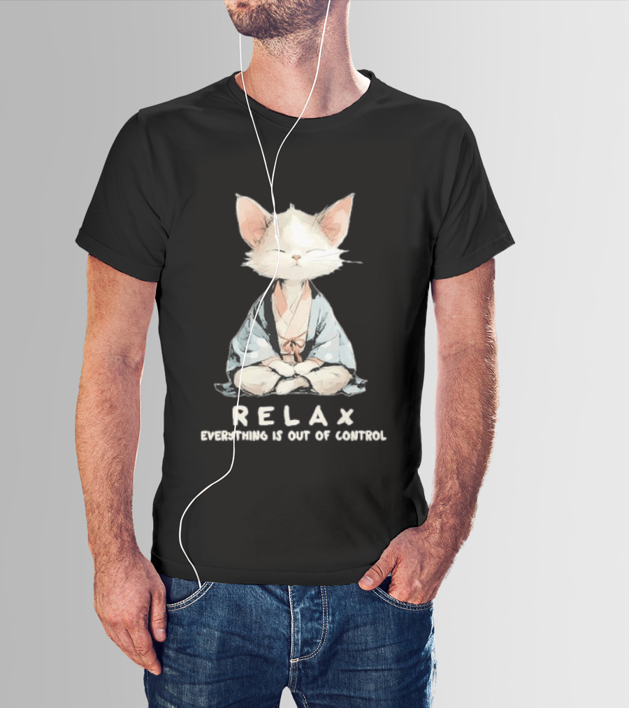 Relax Everything Is Out Of Control Meditating Cat Zen Vibes T-Shirt