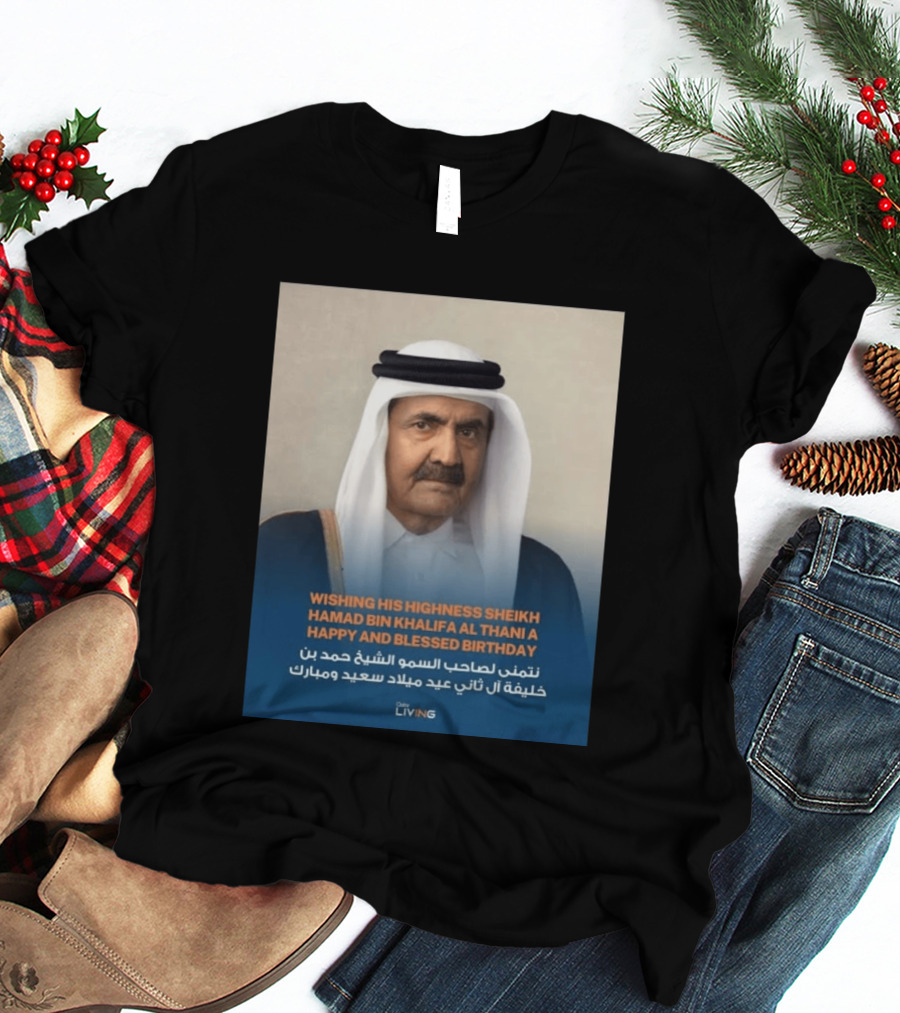 His Highness Sheikh Hamad Bin Khalifa Al Thani Happy And Blessed Birthday T-Shirt