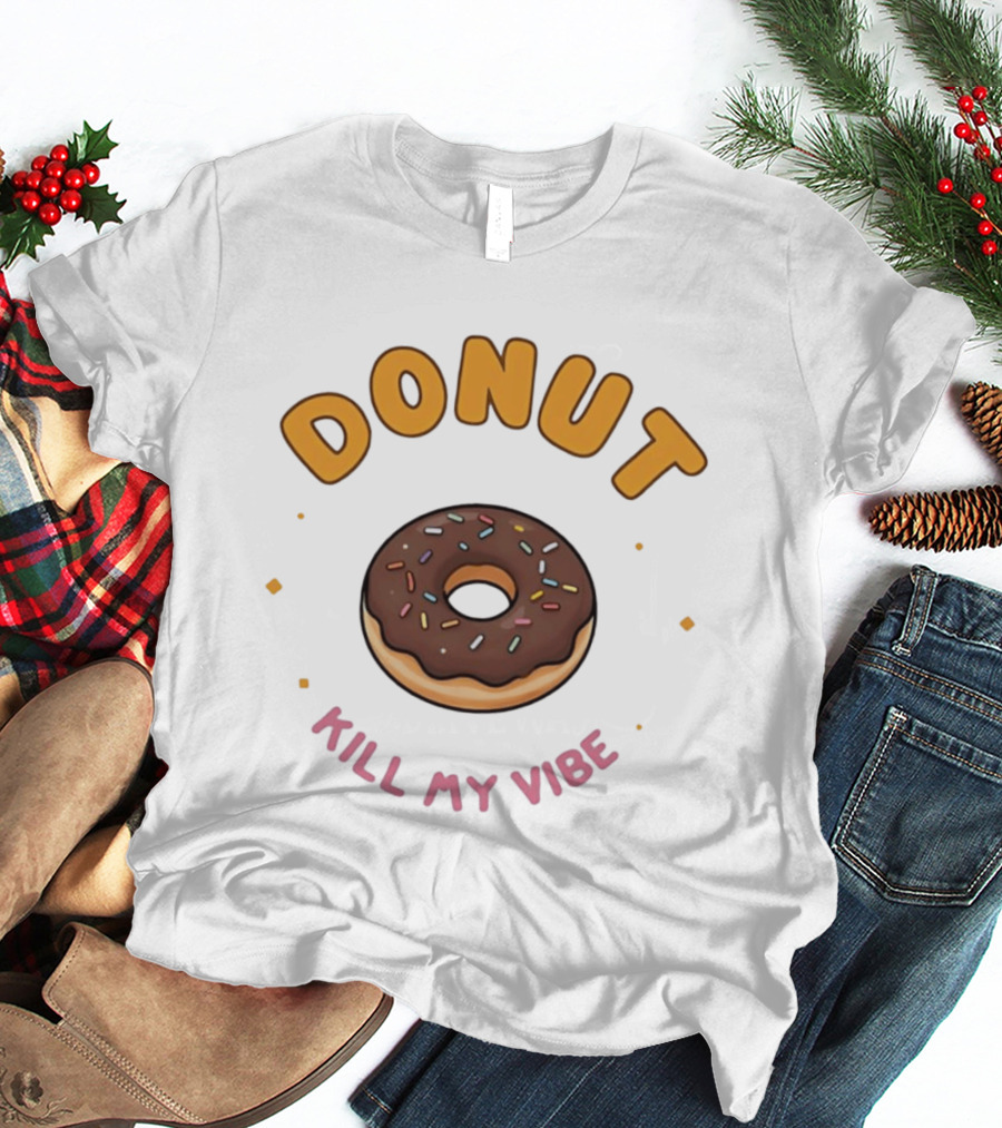 Donut Kill My Vibe Chocolate Sprinkle Donut T-Shirt