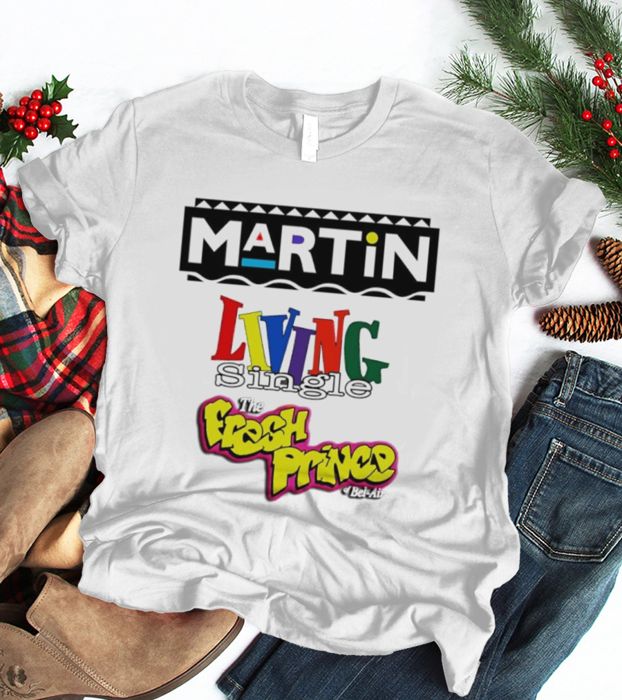 Martin Living Single The Fresh Prince Of Bel Air Retro TV Mashup T-Shirt