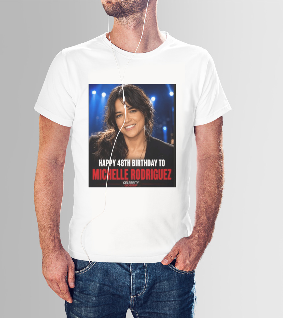 Happy 48th Birthday To Michelle Rodriguez Celebrity Gossip T-Shirt