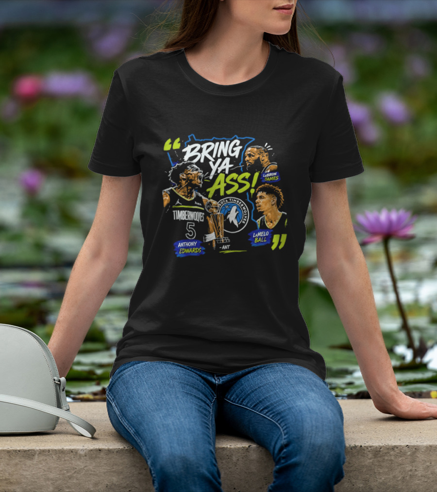 Anthony Edwards LeBron James LaMelo Ball Minnesota Timberwolves Bring Ya Ass Basketball NBA 2026 T-Shirt