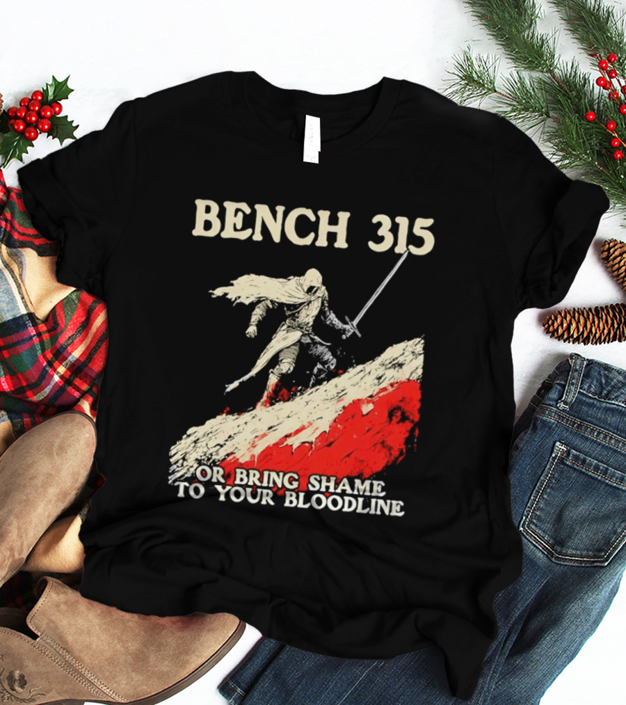 Bench 315 Warrior Challenge Legendary Bloodline Honor T-Shirt