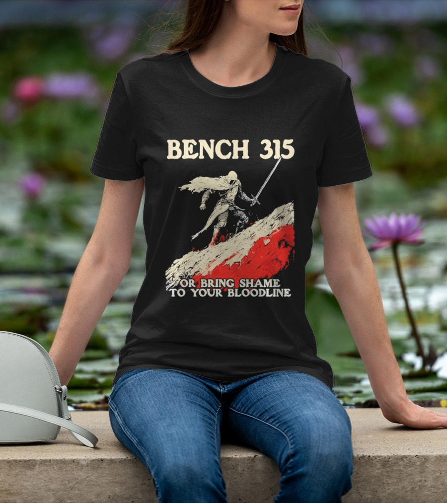 Bench 315 Warrior Challenge Legendary Bloodline Honor T-Shirt