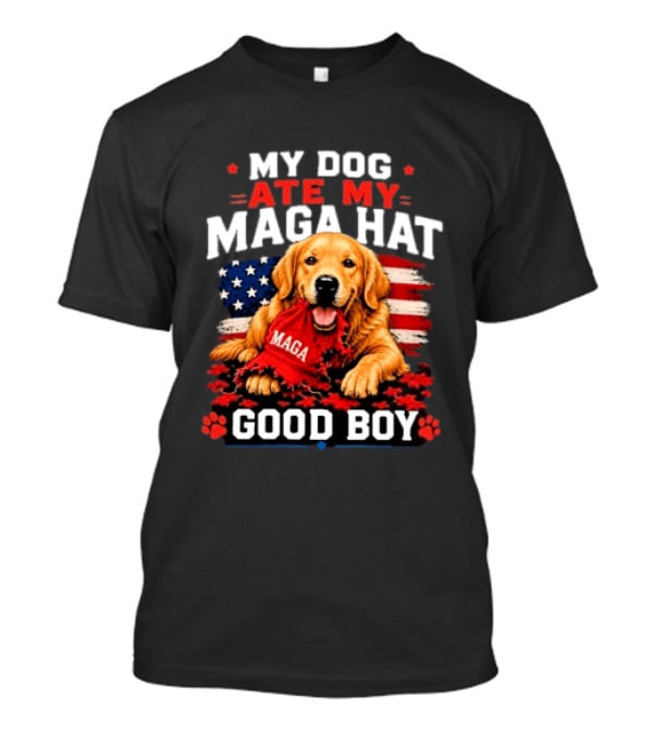 My Dog Ate My MAGA Hat Good Boy American Flag Dog Paw Print T-Shirt