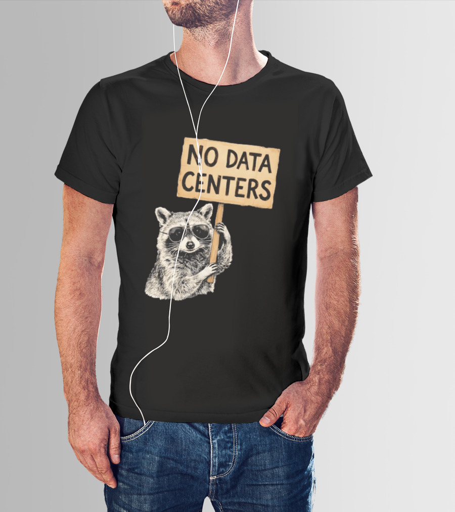 Raccoon Holding No Data Centers Protest Sign With Sunglasses T-Shirt
