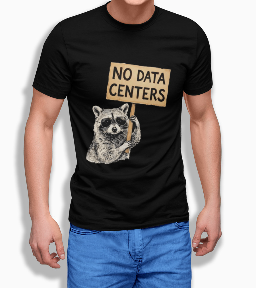 Raccoon Holding No Data Centers Protest Sign With Sunglasses T-Shirt
