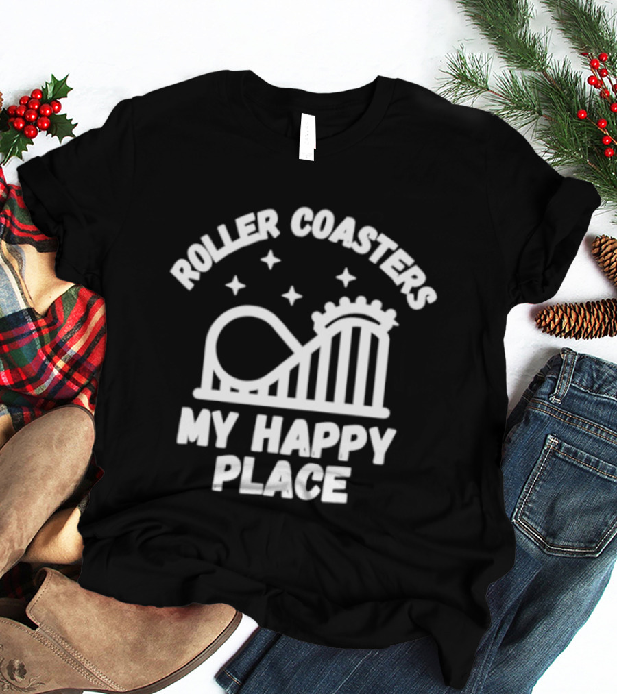 Roller S My Happy Place Amusement Park Thrill Ride T-Shirt