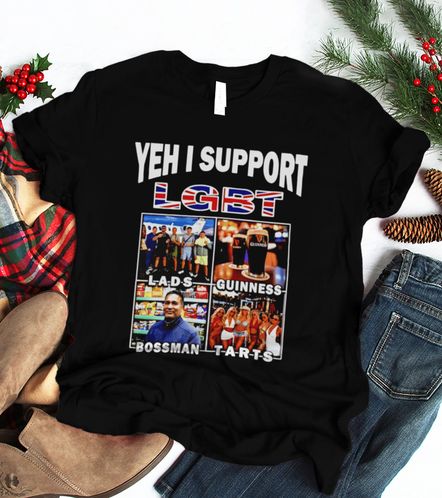 Yeh I Support LGBT Lads Guinness Bossman Tarts T-Shirt