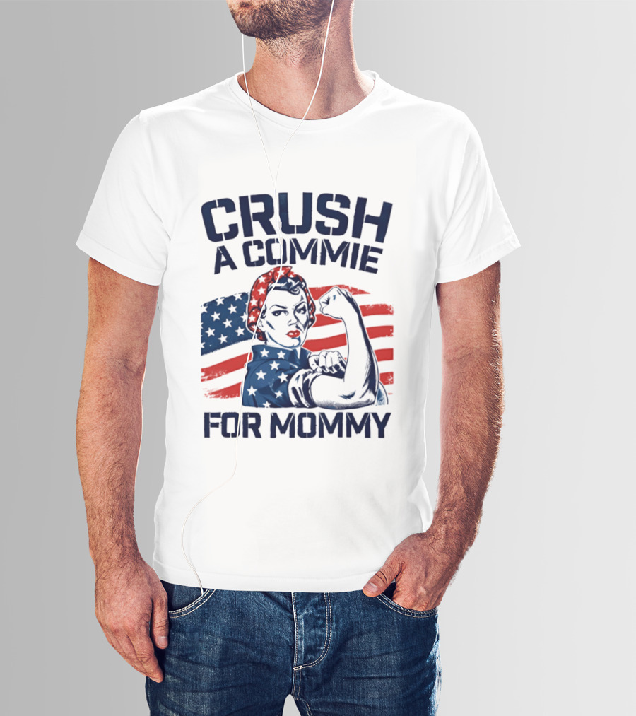 Crush A Commie For Mommy Rosie The Riveter American Flag T-Shirt