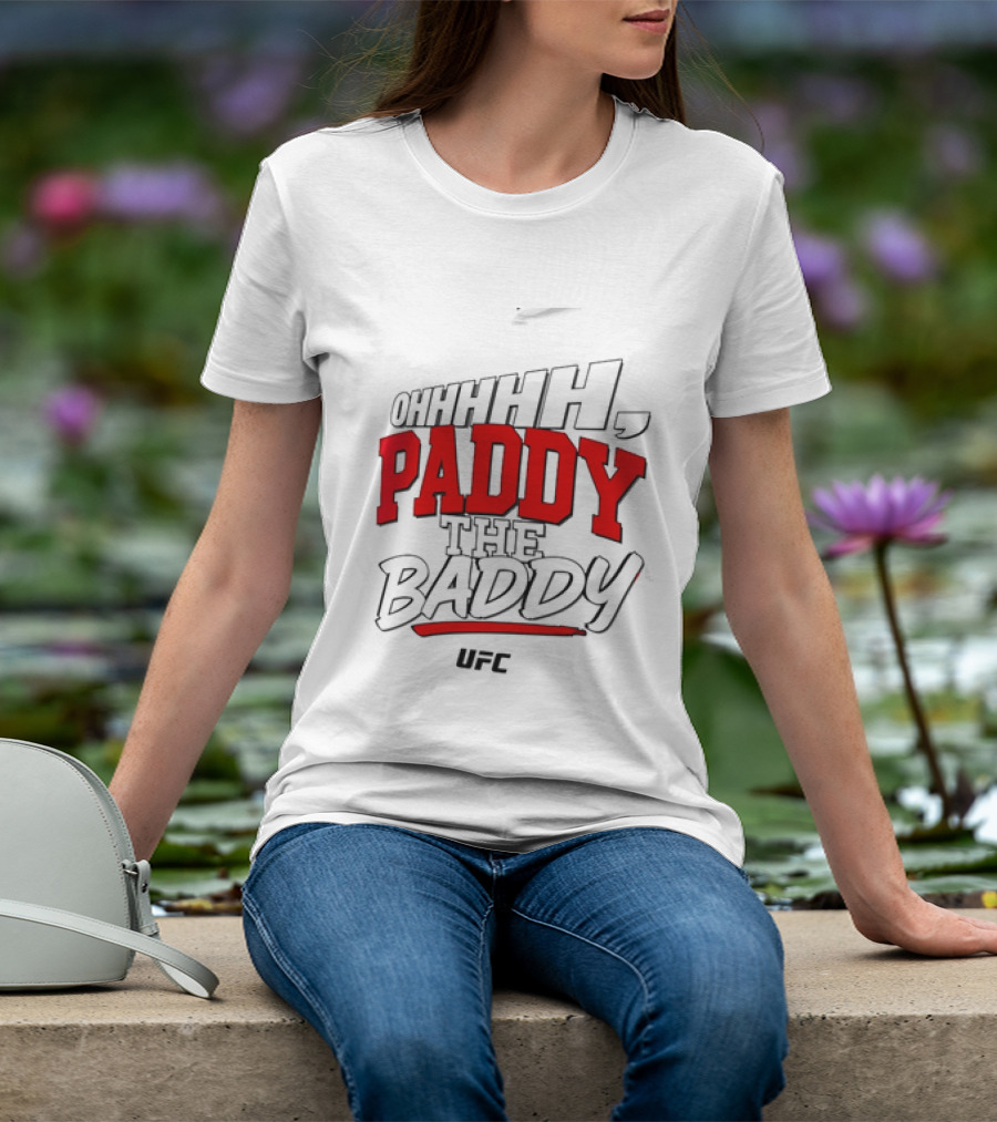 Ohhhh Paddy The Baddy UFC MMA T-Shirt