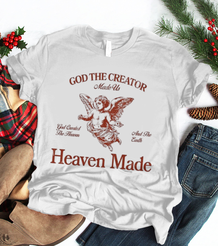 Heaven Made God The Creator Made The Heaven And The Earth T-Shirt