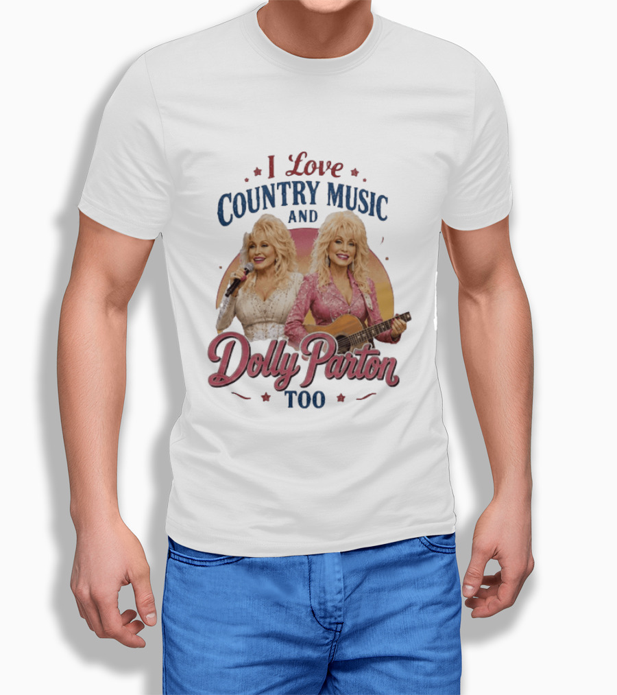 I Love Country Music And Dolly Parton Too T-Shirt