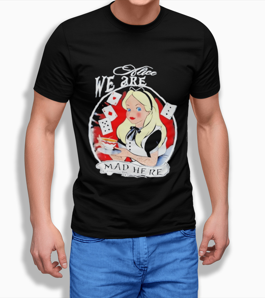 Alice We Are Mad Here Playing Cards Tea Party T-Shirt