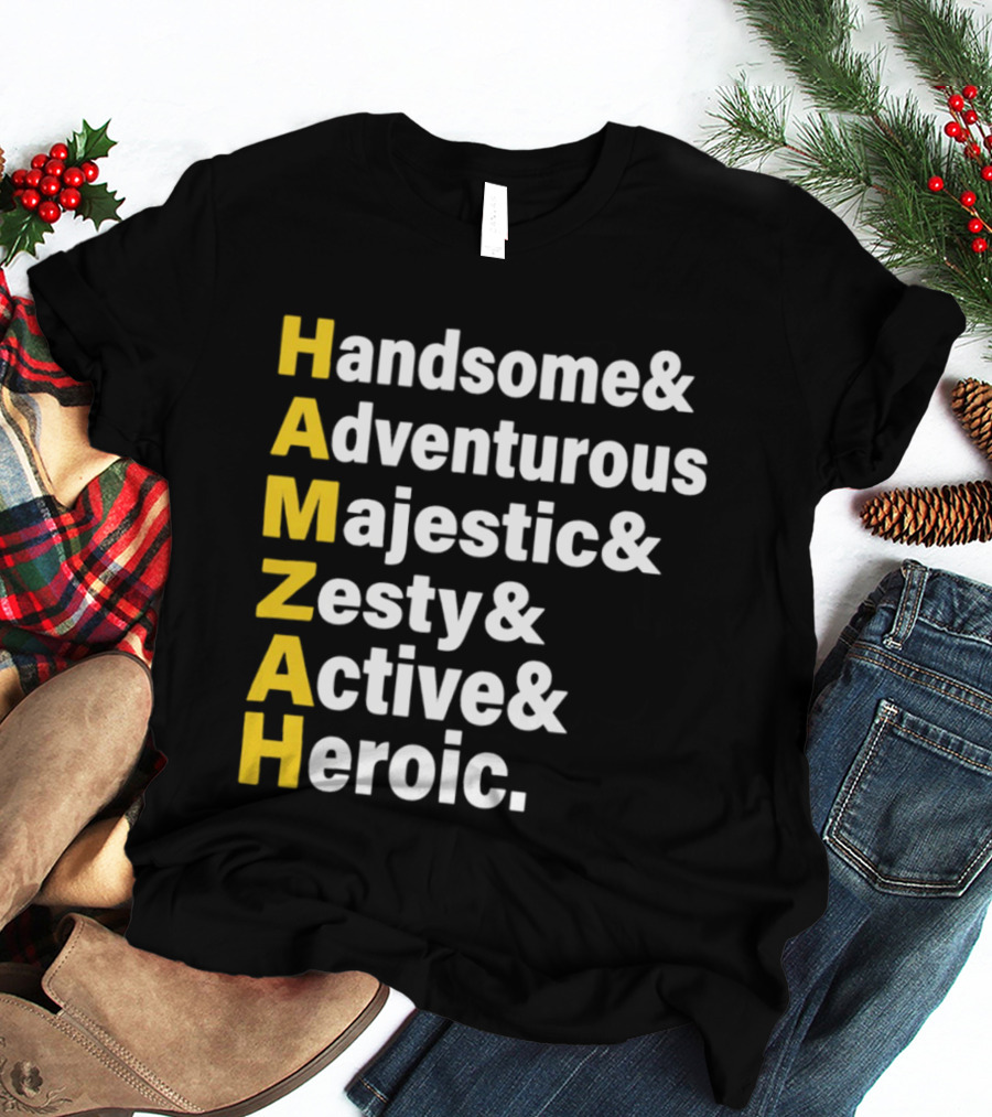 HAMZAH Handsome Adventurous Majestic Zesty Active Heroic T-Shirt