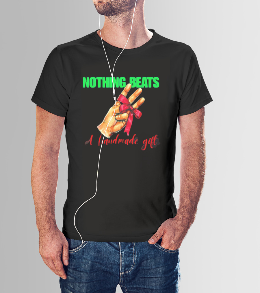 Nothing Beats A Handmade Gift Ribbon Hand T-Shirt