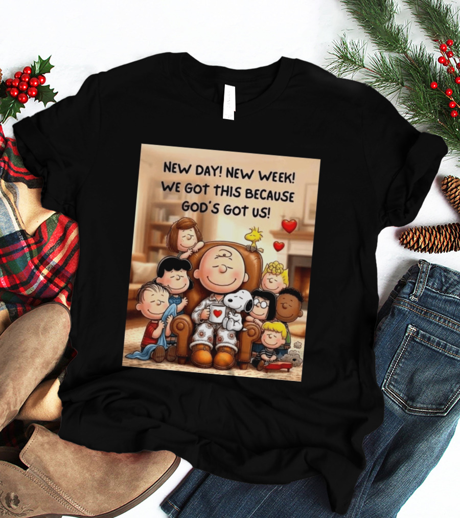 Peanuts New Day New Week Motivation Charlie Brown Snoopy Woodstock God's Got Us T-Shirt