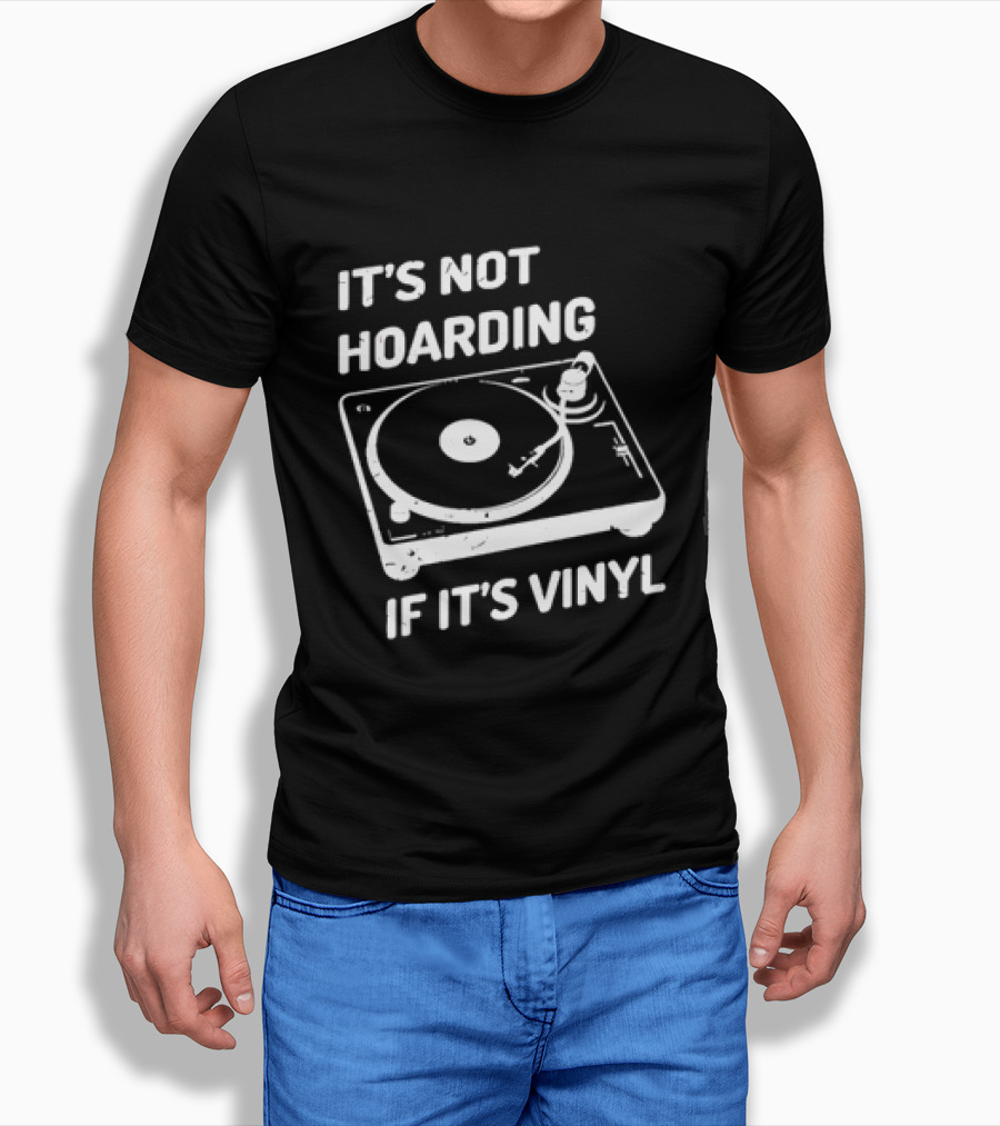 It's Not Hoarding If It's Vinyl Turntable Retro Music T-Shirt