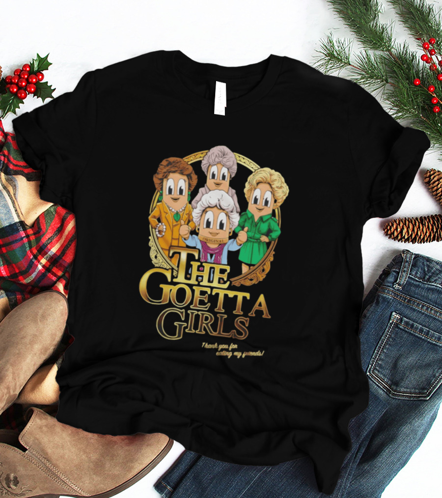The Goetta Girls Thank You For Being A Friend Original T-Shirt