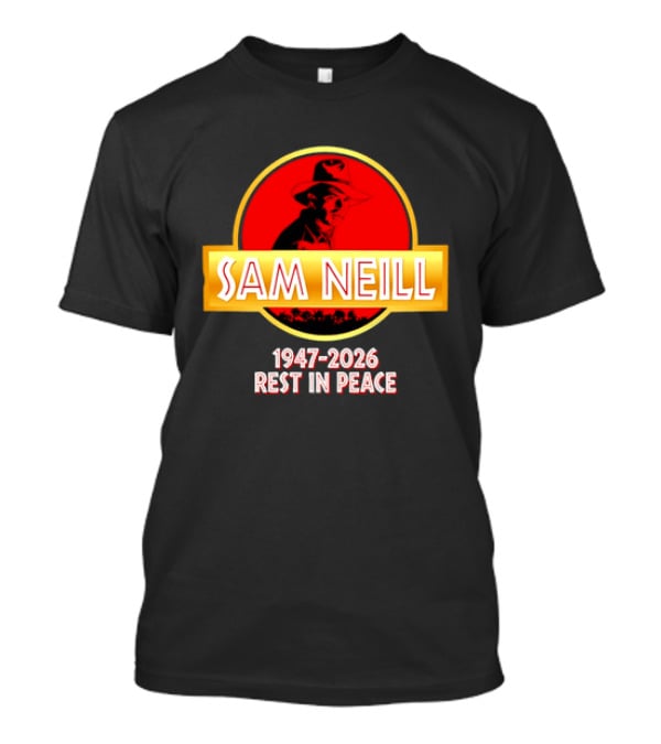 Sam Neill 1947 2026 Rest In Peace Jurassic Park T-Shirt