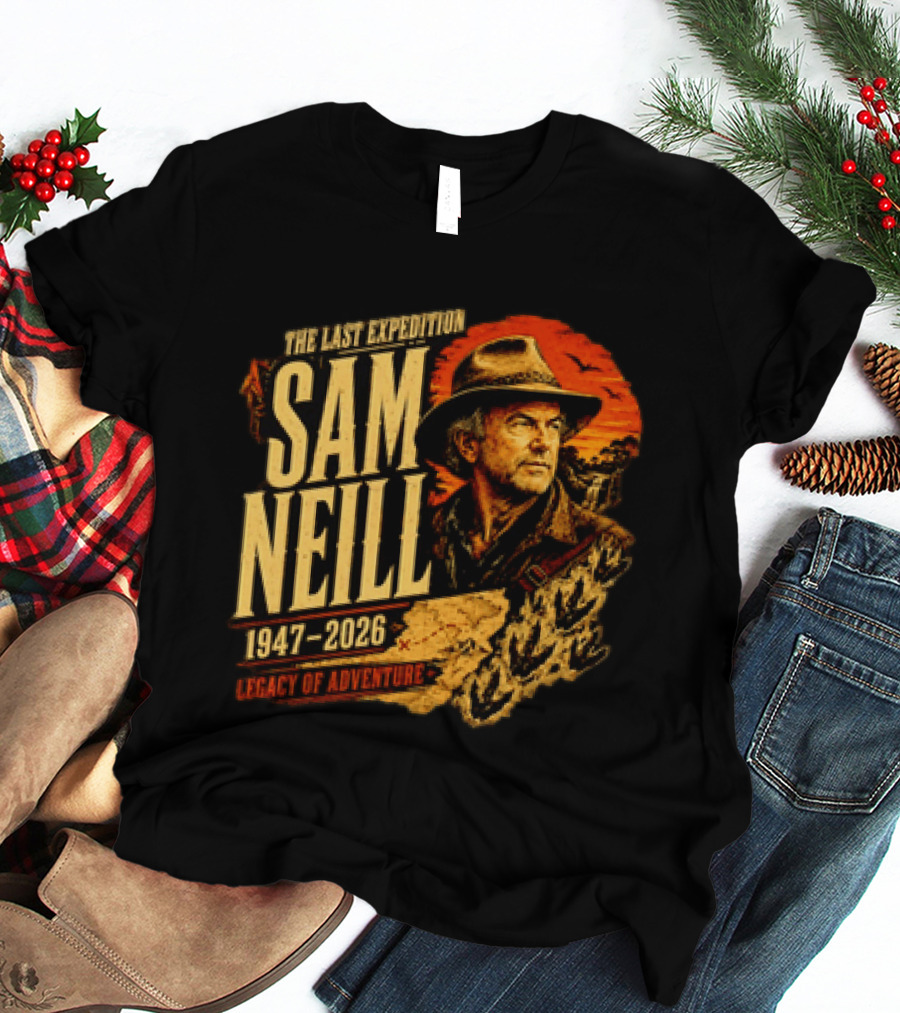 Sam Neill The Last Expedition 1947 2026 Legacy Of Adventure Journey T-Shirt