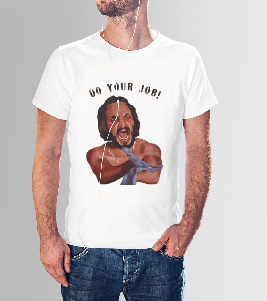 Blood In Blood Out Do Your Job Motivational Scene Expression T-Shirt