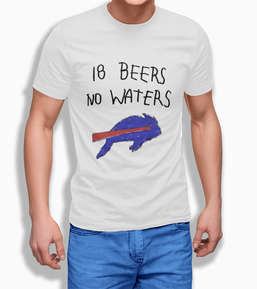 Buffalo Bills 18 Beers No Waters 2026 Blue Red Buffalo T-Shirt