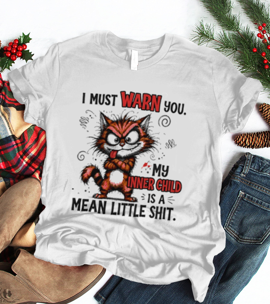 I Must Warn You My Inner Child Is A Mean Little Shit Cat T-Shirt