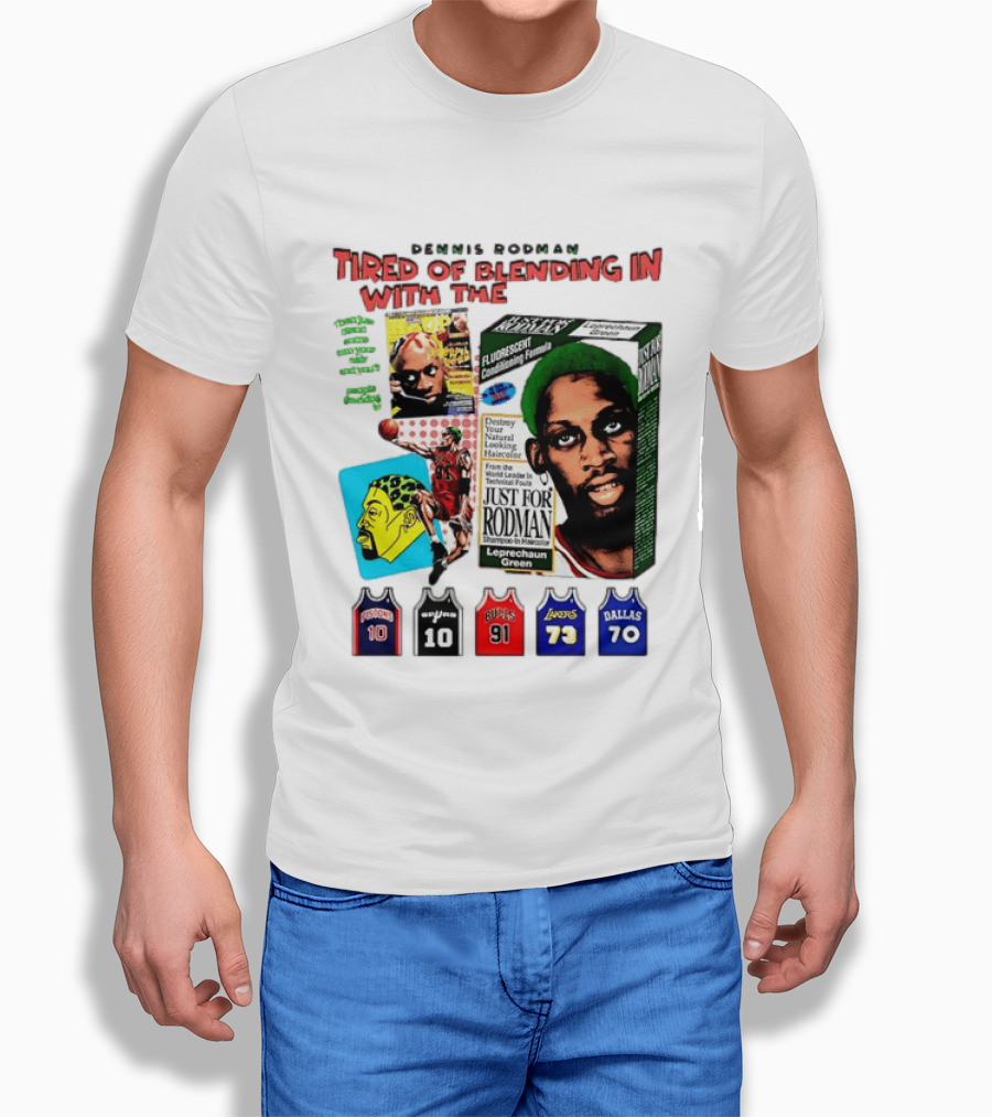 Dennis Rodman Tired Of Blending In Just For Rodman Pistons Lakers Bulls Mavericks T-Shirt