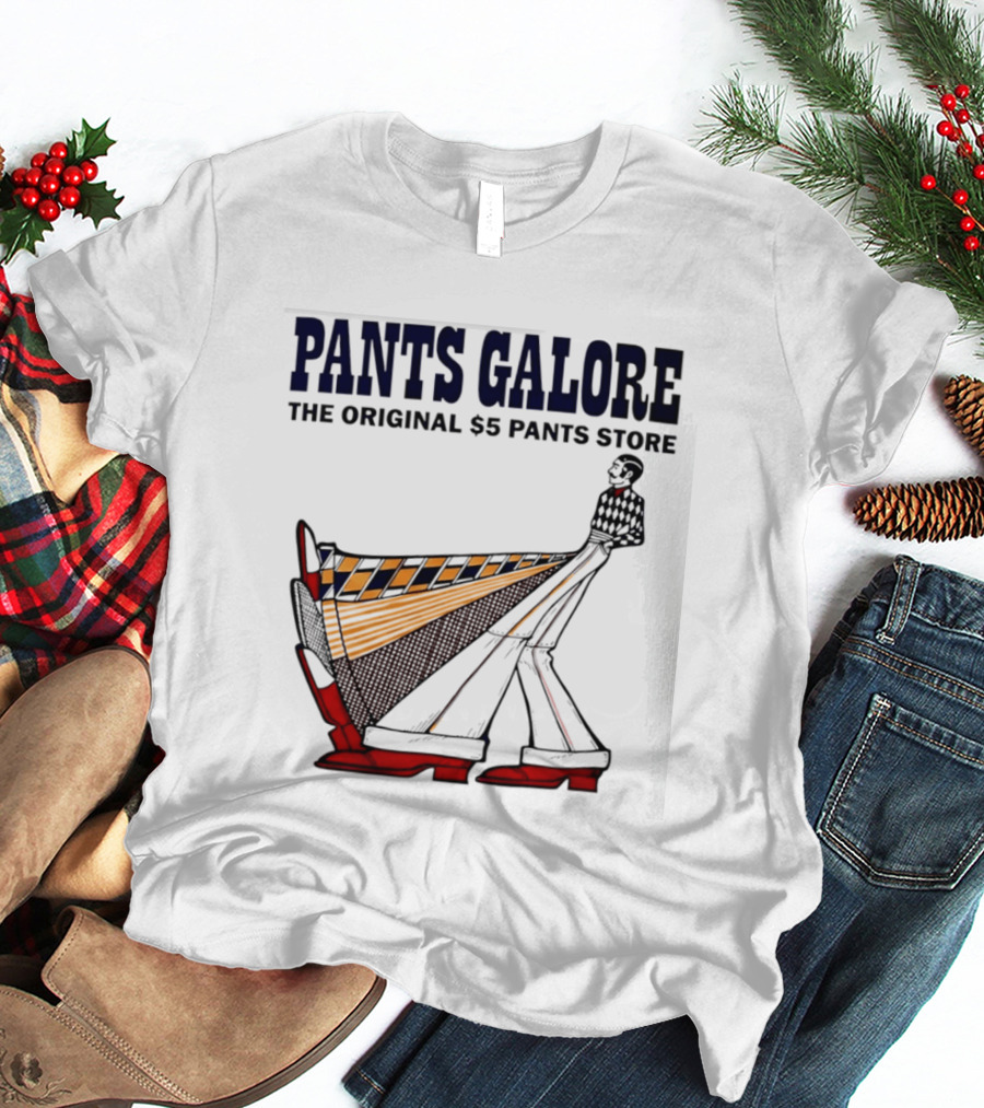 Pants Galore The Original $5 Pants Store T-Shirt