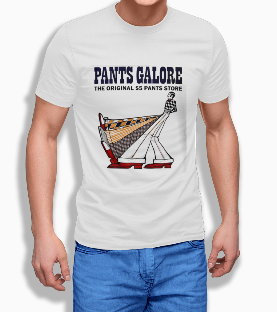Pants Galore The Original $5 Pants Store T-Shirt