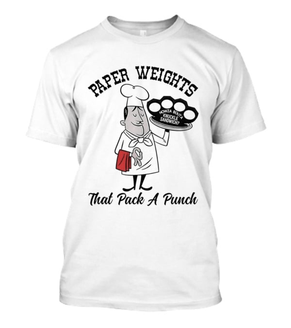 Paper Weights That Pack A Punch Chef Knuckle Sandwich T-Shirt