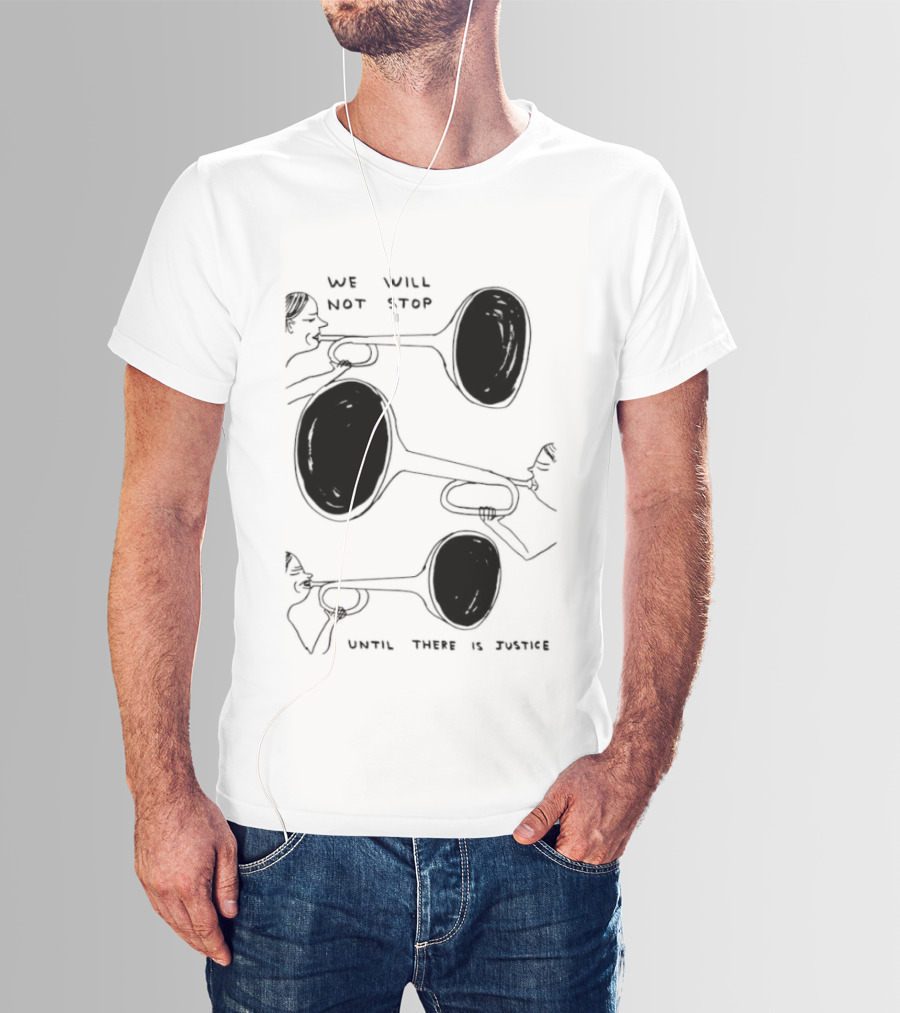 We Will Not Stop Until There Is Justice Trombone Players T-Shirt