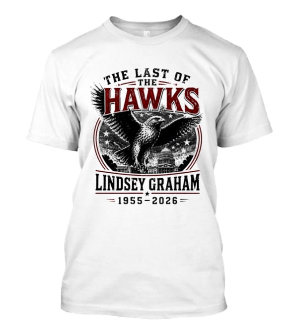 The Last Of The Hawks Lindsey Graham 1955 2026 Memorial T-Shirt