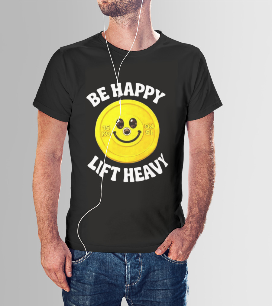 Be Happy Lift Heavy 15 KG Smiley Weight Plate T-Shirt
