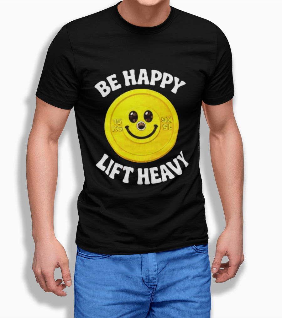Be Happy Lift Heavy 15 KG Smiley Weight Plate T-Shirt
