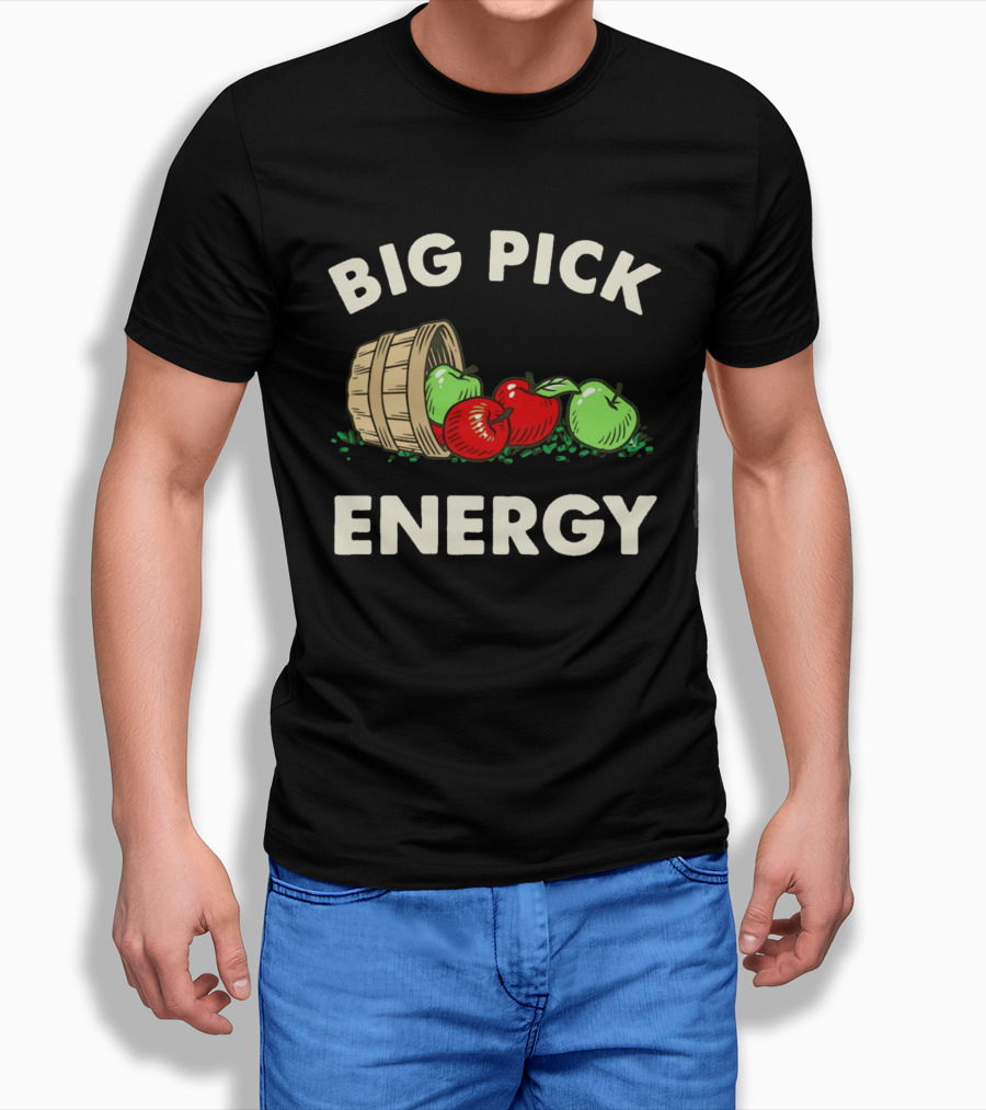 Big Pick Energy Apple Picking With Apples And Basket T-Shirt
