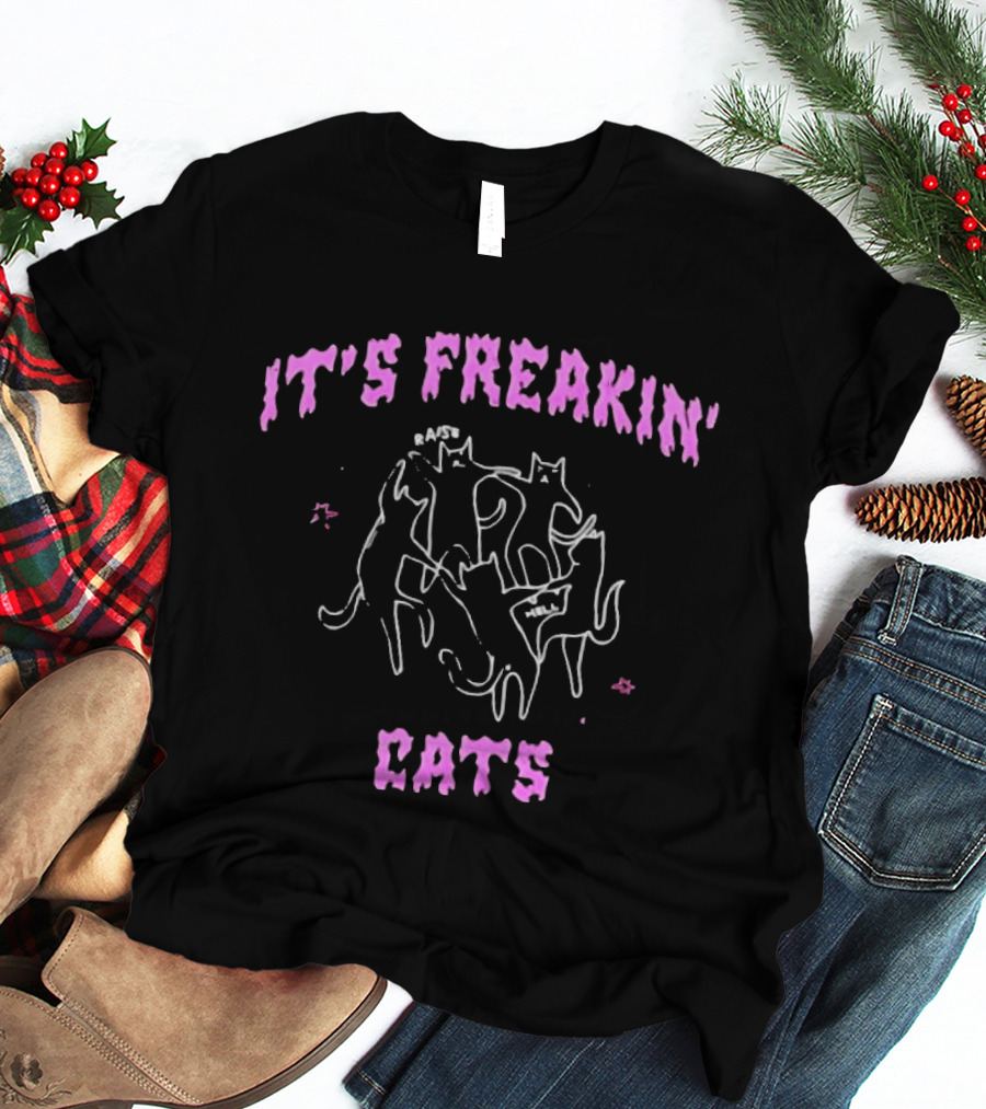 It's Freakin' Raise Hell Cats Cats T-Shirt