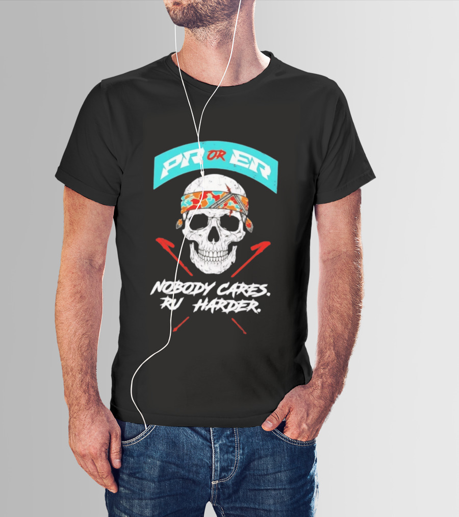 PR Or ER Skull Nobody Cares Run Harder T-Shirt