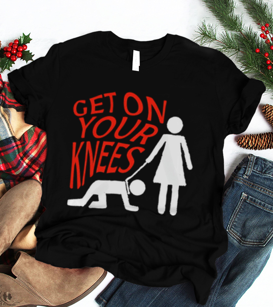 Get On Your Knees Text With Stick Figure T-Shirt