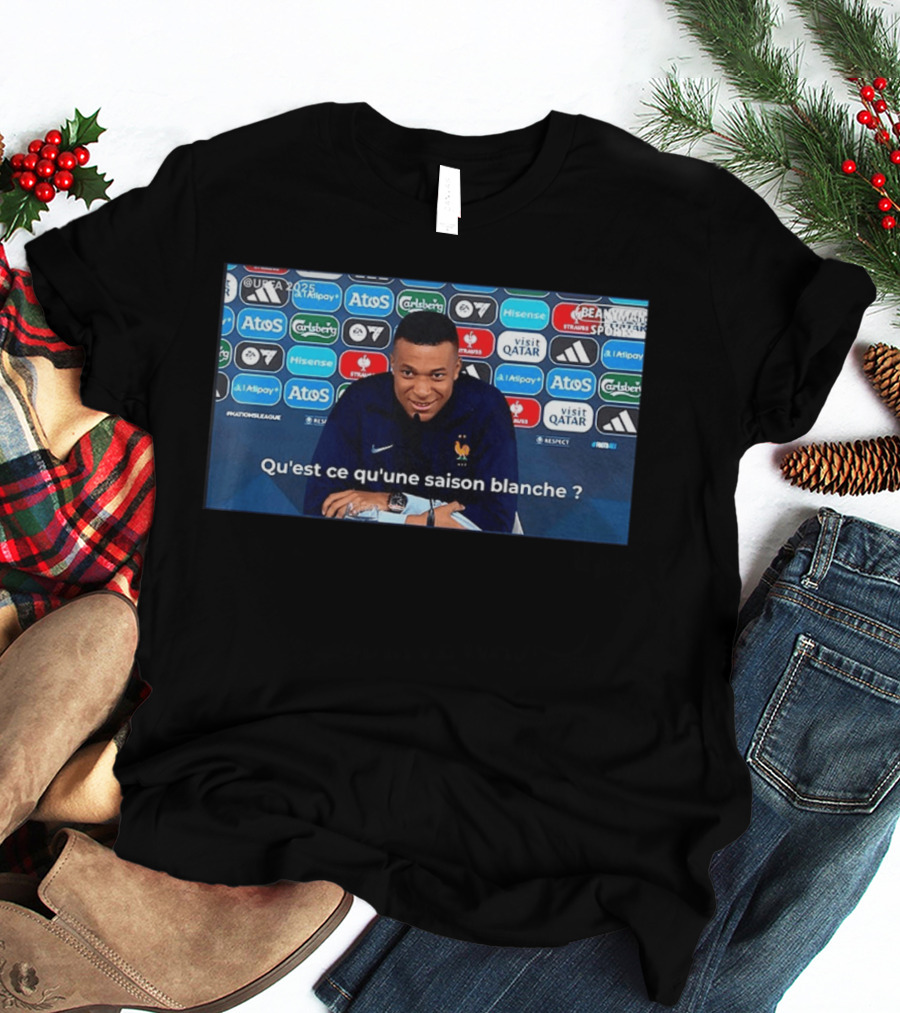 UEFA 2025 Mbappé Qu'est Ce Qu'une Saison Blanche BeanymanSports T-Shirt
